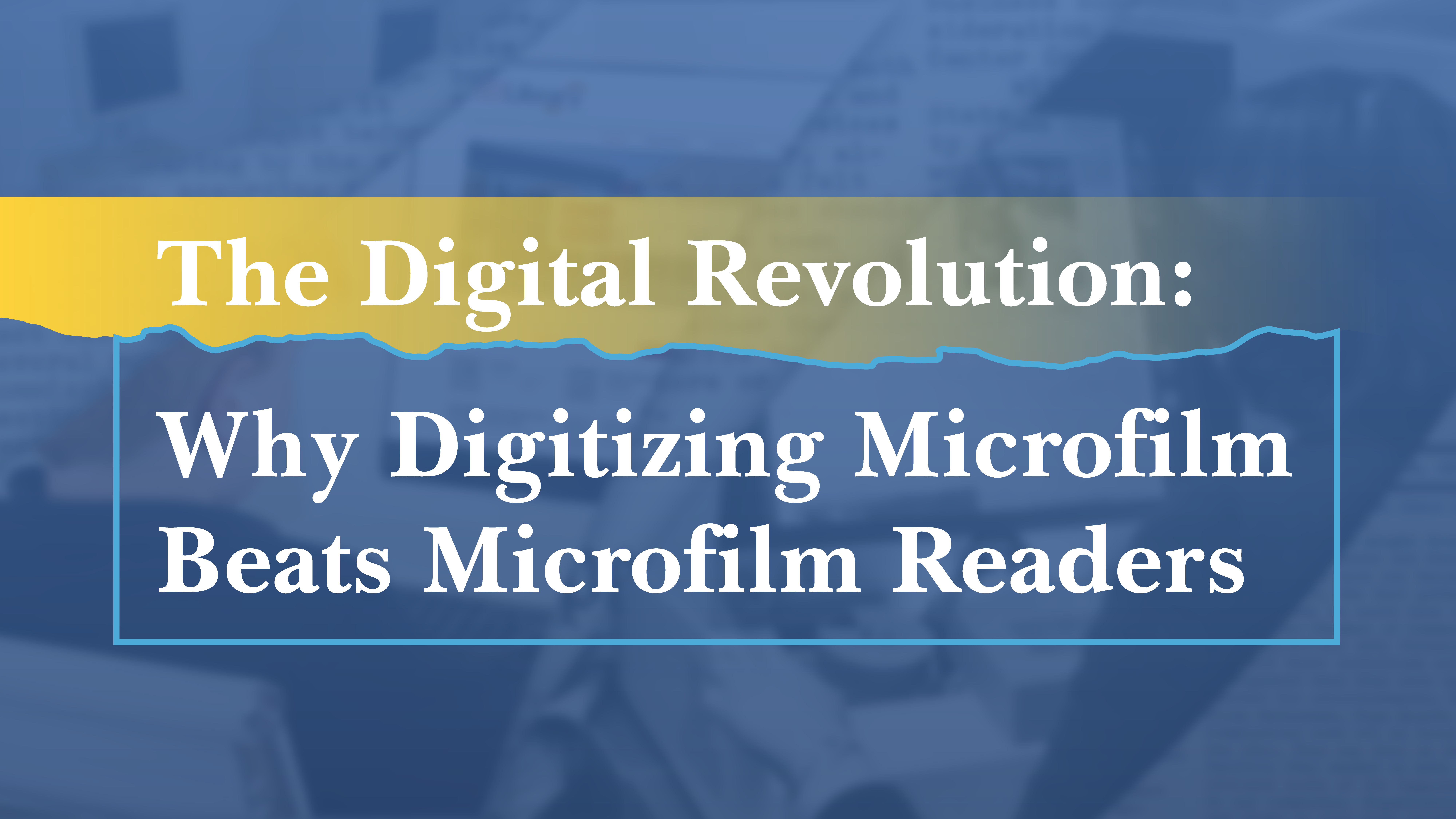 The Digital Revolution: Why Digitizing Microfilm Beats Microfilm Readers